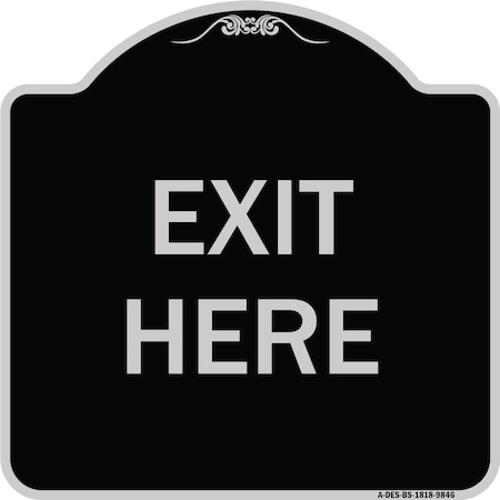 Designer Series Sign-Exit Here, Black & Silver Heavy-Gauge Aluminum